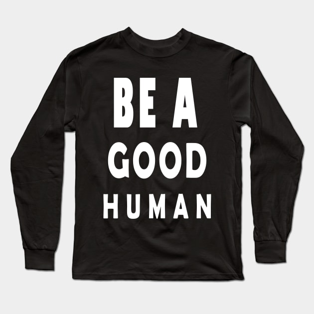 Nomad be a good human Long Sleeve T-Shirt by qrotero